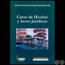 CURSO DE HECHOS Y ACTOS JURÍDICOS - Autor:  JOSÉ ANTONIO MORENO RODRÍGUEZ - Año 2016